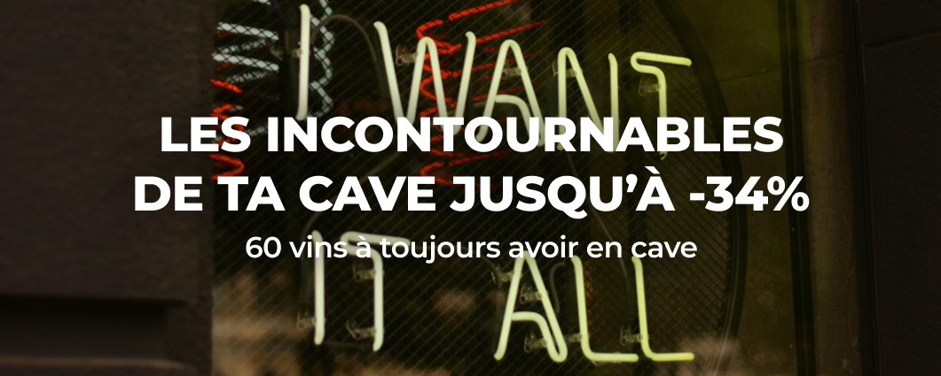 LES INCONTOURNABLES DE TA CAVE JUSQU�� -34%